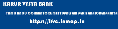 KARUR VYSYA BANK  TAMIL NADU COIMBATORE METTUPALYAM PERIYANAICKENPALAYAM  ifsc code